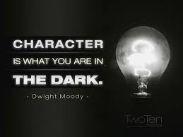 Qotw Character Is What You Are Ion The Dark Dwight Moody Walk By Faith Light Of The World Inspirational Quotes