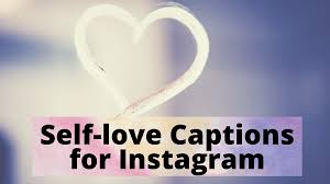 100 Self Love Captions For Instagram Pictures Quotes 2021