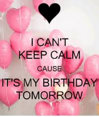 Yeah it's my birthday tomorrow! New Its My Birthday Tomorrow Memes Birthday Tomorrow Memes R Memes Memes Busy Day Memes