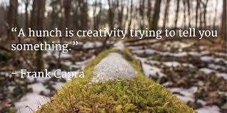 And the cardinal sin is dullness. Marek Kosniowski On Twitter A Hunch Is Creativity Trying To Tell You Something Frank Capra Quotes Https T Co Giej5rg8xz