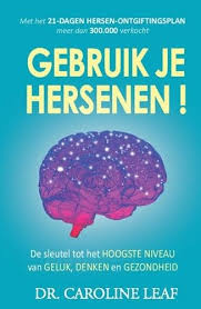 Gebruik Je Hersenen De Sleutel Tot Het Hoogste Niveau Van Geluk Denken En Gezondheid Caroline Leaf Erik Va In 2020 Hersenen Medisch Onderzoek Boek Aanbevelingen