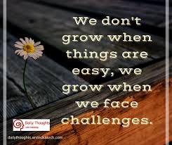We Don T Grow When Things Are Easy Daily Thought Image Best Daily Thoughts With Meanings No collection of proverbs in english would be complete without the proverbs collected and published by the tudor courtier john heywood. we don t grow when things are easy