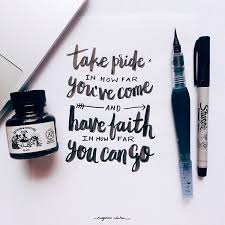 Have faith in how far you can go. Positive Quotes About Taking Proide At Work Take Pride In How Far You Ve Come Plakaty Artystyczne Motivational Dogtrainingobedienceschool Com