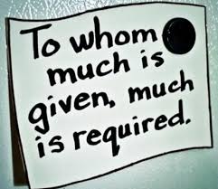 Nothing more and nothing less is what is required. To Whom Much Is Given Connecting With You