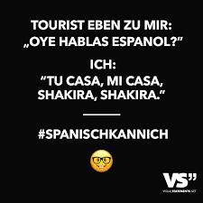 Tourist Eben Zu Mir Oye Hablas Espanol Ich Tu Casa Mi Casa Shakira Shakira Spanischkannich Visual Statements Witzige Spruche Coole Spruche Lustige Spruche