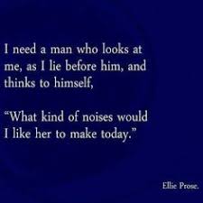 These beautiful images with captions are heartfelt enough to make him smile and remind him of your love. Dirty Deeds