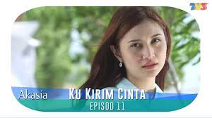 Watch full series ku kirim cinta full episodes online. Akasia Ku Kirim Cinta Episode 11