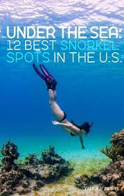 Under The Sea 12 Best Snorkel Spots In The U S Snorkeling Best Snorkeling Under The Sea