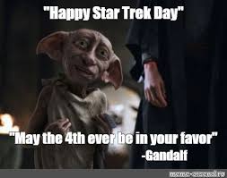 Search, discover and share your favorite may the 4th gifs. Meme Happy Star Trek Day May The 4th Ever Be In Your Favor Gandalf All Templates Meme Arsenal Com