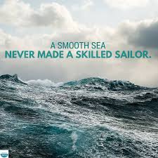 A sailor who has only sailed ships on smooth, easy waves? Quote Smooth Sea