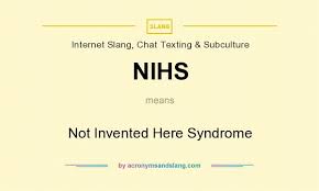 Nihs Not Invented Here Syndrome By Acronymsandslang Com