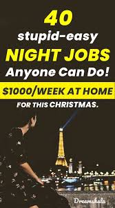 40 Stupid Easy Night Jobs Anyone Can Do 1000 Per Week At Home Night Jobs Work From Home Jobs Working From Home