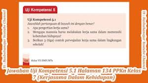 Maybe you would like to learn more about one of these? Jawaban Uji Kompetensi 5 1 Halaman 134 Ppkn Kelas 7 Kerjasama Dalam Berbagai Bidang Kehidupan Youtube