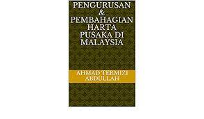 Contextual translation of harta pusaka into english. Pengurusan Pembahagian Harta Pusaka Di Malaysia English Edition Ebook Abdullah Ahmad Termizi Amazon De Kindle Store