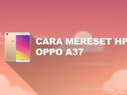 Check spelling or type a new query. 6 Cara Reset Hp Oppo A37 Ke Pengaturan Pabrik Projektino