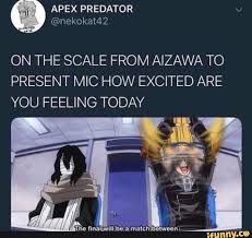 On The Scale From Aizawa To Present Mic How Excited Are You Feeling Today Ifunny Hero My Hero My Hero Academia Memes