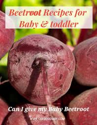 Beetroot Baby Food Recipes When Can I Give My Baby Beetroot Baby Food Recipes Beetroot Recipes Beetroot
