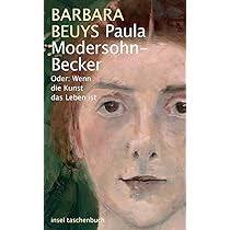 Paula Modersohn-Becker: Oder: Wenn die Kunst das Leben ist (insel  taschenbuch) : Beuys, Barbara: Amazon.de: Bücher