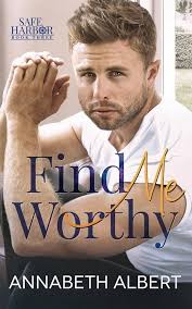 Find Me Worthy: A Small Town MM Hurt/Comfort Roommates Romance (Safe  Harbor): Albert, Annabeth: 9798862470772: Amazon.com: Books