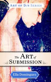 Murray's inspiring message an opportunity to take root and let loose your inner power and beauty. The Art Of Submission The Art Of D S 1 By Ella Dominguez