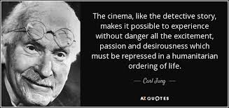 Carl Jung quote: The cinema, like the detective story, makes it ... via Relatably.com