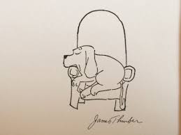 To see the world, things dangerous to come to, to see behind walls, draw closer, to find each other, and to feel. James Thurber Dog Ink Drawing Basset Art
