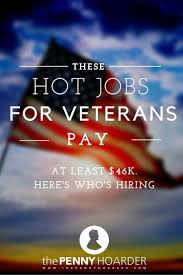 These Hot Jobs For Veterans Pay At Least 46k Here S Who S Hiring Veteran Jobs Military Spouse Jobs Best Online Jobs