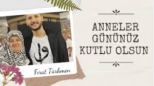 Butun Annelerin Anneler Gunu Kutlu Olsun Firat Turkmen Youtube