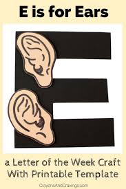 This Letter E Is For Ear Craft With Printable Template Is Part Of Our Letter Of The Week Craf Letter E Craft Preschool Arts And Crafts Preschool Art Activities