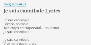 Quand le grand chef aperí§ut ces revues qu'il vit toutes ses filles nues il rit mais dans sa tíªte une idée saugrenue in. Je Suis Cannibale Lyrics By Croq Monsieur Je Suis Cannibale Feroce