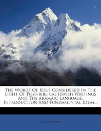 Talking the language of light is a way to be able to talk the language of photography. The Words Of Jesus Considered In The Light Of Post Biblical Jewish Writings And The Aramaic Language Introduction And Fundamental Ideas Dalman Gustaf 9781277529425 Amazon Com Books