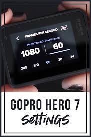 Gopro Hero7 Settings Gopro Photography Gopro Hero Gopro Pictures