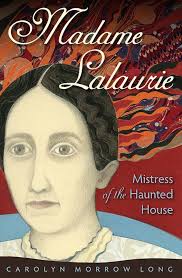 Madame Lalaurie, Mistress of the Haunted House: Long, Carolyn Morrow:  9780813061832: Amazon.com: Books
