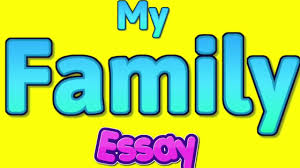My Family Essay Writing In English For Kids Or Speech Essay Writing My Family Essay What Is Family