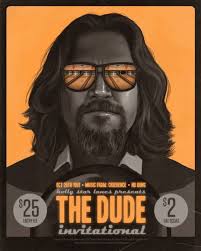 Aimee mann, ajgie kirkland, anthony j. The Dude Invitational By Mike Mitchell The Big Lebowski Movie Posters Big Lebowski Poster