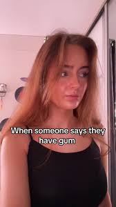 What Does It Mean When A Guy Says He Has Gum