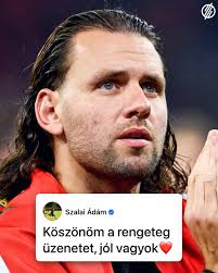 Szalai Ádám ÜZENT: jól van! 🙏❤️