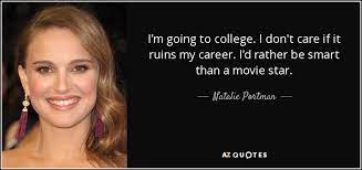 Natalie Portman Quote I M Going To College I Don T Care If It Ruins