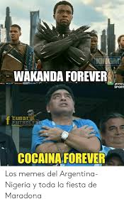 Maybe you would like to learn more about one of these? Wakanda Forever Sport Cubot Futbolero Cocaina Forever Los Memes Del Argentina Nigeria Y Toda La Fiesta De Maradona Meme On Me Me