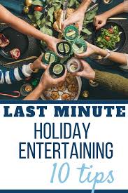 Last Minute Holiday Entertaining 5 Tips In 2020 Holiday Entertaining Holiday Gathering Entertaining