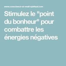 Stimulez Le Point Du Bonheur Pour Combattre Les Energies Negatives Conscience Et Eveil Spirituel Conscience Et Eveil Spirituel Bonheur Energie