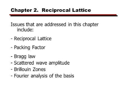 Chapter 2 Reciprocal Lattice Issues That Are Addressed In This Chapter Include Reciprocal Lattice Packing Factor Bragg L Analysis Lattice What Is Meant