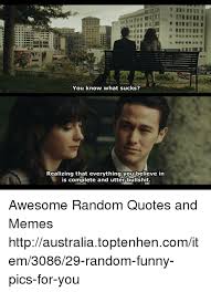 Apr 08, 2021 · on march 2021, california democratic sen. You Know What Sucks Realizing That Everything You Believe In Is Complete And Utter Bullshit Awesome Random Quotes And Memes Httpaustraliatoptenhencomitem308629 Random Funny Pics For You Funny Meme On Esmemes Com