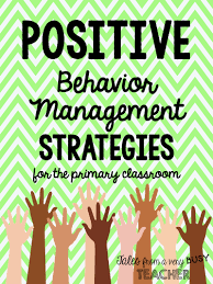Positive Behavior Management Strategies For The Primary Classroom Behavior Management Strategies Positive Behavior Management Classroom Management Techniques