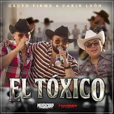 Ab eb fm hoy palpita más que nunca,. El Toxico Letra Grupo Firme Y Carin Leon Musica Com