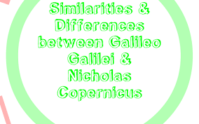 Similarities And Differences Between Galileo Galilei Nicholas Copernicus By Jeremy Rivera