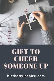 Cheer him up with a thoughtful gift. 29 Best Gifts For Cheer Someone Up