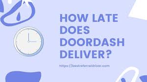 How far does doordash deliver? How Late Does Doordash Deliver