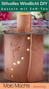Stilvolles Windlicht Diy Basteln Mit Soft Ton Wesel Blog Windlicht Diy Diy Basteln Basteln