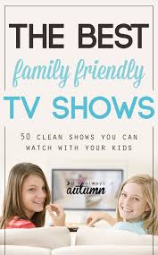 20 animated movies you need to watch with your kids before they grow up. 50 Family Tv Shows You Can Watch With Your Kids It S Always Autumn